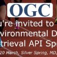 OGC Invites Developers to its Environmental Data Retrieval API Sprint (from import)