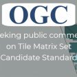 OGC seeks public comment on Tile Matrix Set Candidate Standard (from import)
