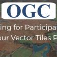 OGC Calls for Participation in Vector Tiles Pilot (from import)