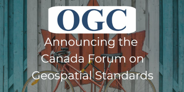 OGC announce creation of regional Canada Forum on Geospatial Standards (from import)