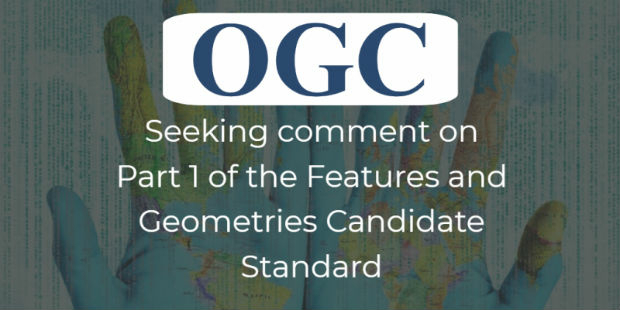 OGC seeks public comment on Part 1 of the Features and Geometries (from import)