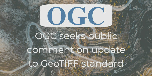OGC seeks public comment on update to GeoTIFF standard (from import)