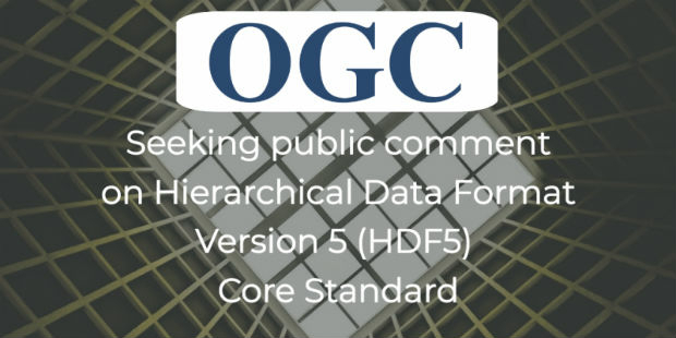 OGC seeks public comment on Hierarchical Data Format Version 5 (HDF5) (from import)