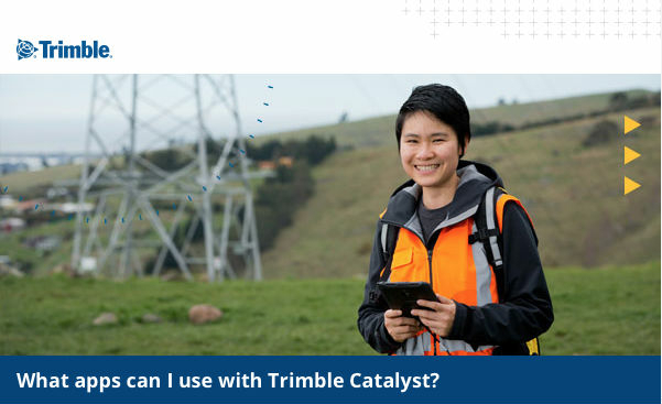 What apps can I use with Trimble Catalyst? (from import)