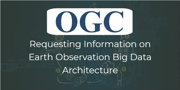 OGC Requests Information on Earth Observation Big Data Architecture (from import)