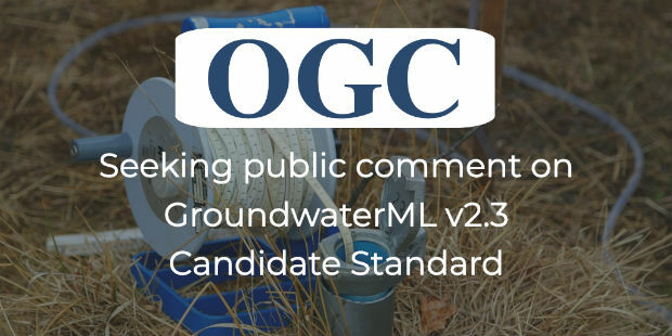 OGC Seeks Public Comment on GroundwaterML v2.3 Candidate Standard (from import)